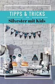 Die partymeile am brandenburger tor, der größten silvesterfeier des landes, öffnete am nachmittag für. Silvester Mit Kids Tipps Und Tricks Bis Mitternacht Decorize