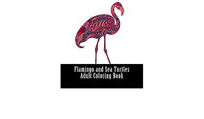 Check it out in bird coloring pages! Buy Flamingo And Sea Turtles Adult Coloring Book Large One Sided Stress Relieving Relaxing Flamingos Coloring Book For Grownups Women Men Youths Easy Sea Turtles Designs Patterns For Relaxation Book