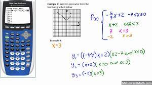 Click on submit (the blue arrow to the right of the problem) and click on write the absolute value as piecewise to see the answer. Piecewise Functions On A Calculator Restricting The Domain On A Calculator Youtube