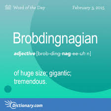 Brobdingnagian Of Huge Size Gigantic Tremendous Uncommon Words