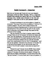 It compresses into a single vivid scene a narrative sense of the speaker's history and psychological insight into his character. Both My Last Duchess And Porphyria S Lover Are Dramatic Monologues Written By Robert Browning Write A Comparison Between Them Showing How Typical They Are Of The Dramatic Monologue Form Gcse English