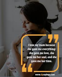 If she feels like you may always be saying any one of these or texting them to her out of the blue will absolutely make her smile and possibly blush. 60 Heartwarming I Love You Mom Quotes And Sayings Dp Sayings