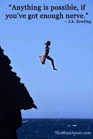 Anybody who ever accomplished anything big or new or worth raising a celebratory fist in the air did it from their comfort zone. Anything Is Possible If You Ve Got Enough Nerve J K Rowling Quotes From The Ready Fore More Facebook Page H Advice Quotes Words Quotes Hope Inspiration
