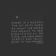 Black And White Sky Quotes Morgan Harper Nichols Mhn On Instagram There Is A Reason The Sky Gets Dark At Night We Were Not Meant To See E Night Sky Quotes Words Quotes Seeing Quotes