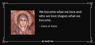 Clare, lies on his deathbed. Top 11 Quotes By Clare Of Assisi A Z Quotes