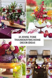 Thanksgiving · 1 decade ago. 25 Jewel Tone Thanksgiving Home Decor Ideas Digsdigs