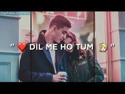 Dil Me Ho Tum Romantic Love Status Like Mo Salim Status Khan Angels Sb Status Youtube Love Status Romantic Love Best Friend Song Lyrics