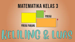 Diketahui sebuah tabung mempunyai tinggi 12 cm dan volume. Keliling Dan Luas Segi Empat Kelas 3 Tema 7 Youtube