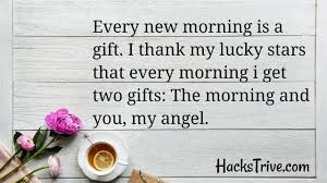 I feel the happiest when i'm around you. Good Morning Message For Her That Will Immediately Melt Her Heart