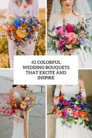 Check spelling or type a new query. 42 Colorful Wedding Bouquets That Excite And Inspire Weddingomania
