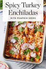 Spicy Turkey Enchiladas With Pumpkin Seeds Recipe Turkey Enchiladas Pumpkin Seed Recipes Leftover Chicken Recipes