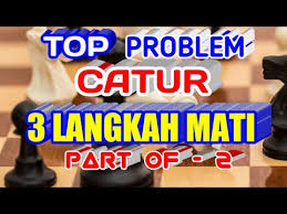 Problem catur 3 langkah mati jawabannya membuatmu terkejut. Video Catur 3 Langkah Pasar