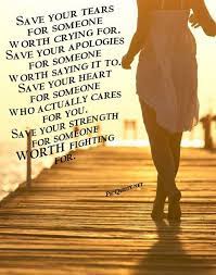 Save Your Tears For Someone Worth Crying For Image Quotes Love Life Quotes Love Quotes