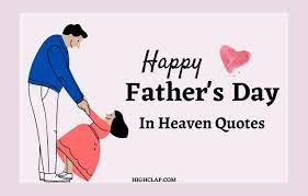 There's something like a line of gold thread running through a man's words when he talks to his daughter, and gradually over the years it gets to be long enough for you to pick up in your hands and weave into a. 50 Father S Day In Heaven Quotes From Daughter And Son
