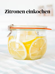 Zitronen Einkochen Kathy Loves Einkochen Einkochen Rezepte Zitrone