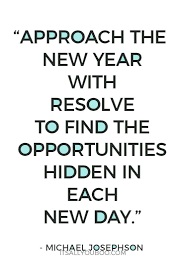 New Year New Chances To Make It Happen New Opportunities Are Waiting To Be Discovered Every Single Day C Quotes About New Year Resolution Quotes Year Quotes