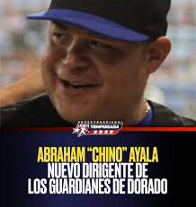 Chino" Ayala nuevo dirigente de Dorado Abraham "Chino" Ayala será el nuevo  dirigente de los Guardianes en sustitución de José "Jochy" Pérez, informó  el apoderado Yadier Molina. Roberto Familia será coach de