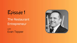 The Restaurant Entrepreneur with Evan Tepper