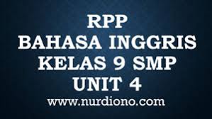 Penerapan teknologi informasi dan komunikasi secara terintegrasi, sistem atis, dan efektif sesuai dengan situasi dan kondisi. Rpp Bahasa Inggris Kelas 9 Smp Unit 4 Kurikulum 2013
