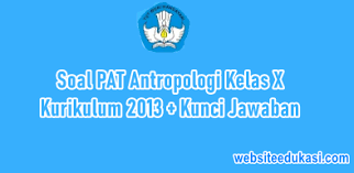 Download contoh soal etika profesi smk (kelas 10) essay, pilihan ganda, dan kunci jawaban. Soal Pat Antropologi Kelas 10 K13 Dan Jawaban Tahun 2021