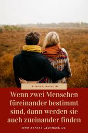 Wenn Zwei Menschen Fureinander Bestimmt Sind Dann Werden Sie Auch Zueinander Finden Fureinander Bestimmt Beziehungen Gluckliche Beziehung