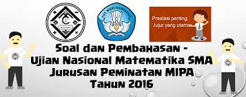 2972020 materi matematikakarena hal ini adalah pembelajaran yang mengajarkan kekuatan dalam berpikir dan perkembangan otak dengan menghitung kami akan memberikan contoh soal makalah matematika kelas 12. Soal Dan Pembahasan Ujian Nasional Matematika Jurusan Peminatan Mipa Tingkat Sma Tahun 2015 2016 Mathcyber1997