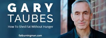 Gary Taubes: How To Shed Fat Without Hunger