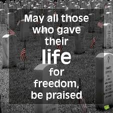 Our nation owes a debt to its fallen heroes that we can never fully repay. Thank You For Your Service 50 Memorial Day Quotes