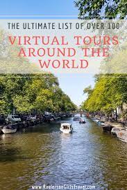 The Ultimate List Of Over 100 Virtual Tours Around The World Raulersongirlstravel Tour Around The World Virtual Travel Virtual Tours