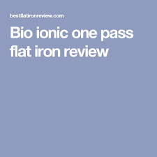 Bio Ionic 10x Pro Styling Iron 1 Reviews Bio Ionic One Pass Flat Iron Review 2020 Iron Reviews Bio Ionic Flat Iron Reviews