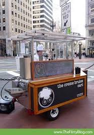 Gourmet Street Food In San Francisco Creme Brulee Shows You Can Be Ambitious With Food Truck Cart Offerings Food Cart Food Cart Design Food Truck Design