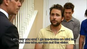 Birds Of War Always Sunny Bird Law Bird Law It S Always Sunny It S Always Sunny In Philadelphia