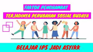 Ips Kelas 9 Perubahan Sosial Budaya Faktor Penghambat Perubahan Sosial Budaya Youtube