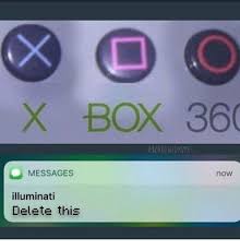 X Box 36 Messages Illuminati Delete This Now Illuminati Meme On Me Me