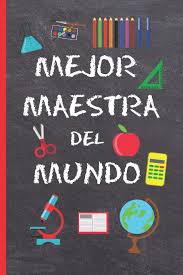 El director wilfredo gregorio nicacio ya está de pie y hoy tiene un comité para día del maestro. Mejor Maestra Del Mundo Regalo Fin De Curso Dia Del Maestro Original Y Divertido Cuaderno De Notas Diario Apuntes O Agenda Primaria O Profesor O Profesora Spanish Edition Notebooks Inspired 9781073488551