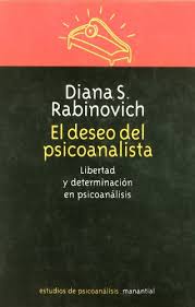 Find diana rabinovich's contact information, age, background check, white pages, property records, liens, civil records, marriage history & divorce 7 people named diana rabinovich living in the us. El Deseo Del Psicoanalista Libertad Y Determinacion En Psicoanalisis De Rabinovich Diana Libro Nuevo Rustica 2007 Catriel Libros Latinoamericanos