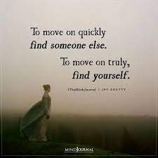  To Move On Quickly Find Someone Else Groovy Quote Affirmation Quotes Life Quotes