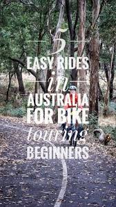 5 Easy Rides In Australia For Bike Touring Beginners Australia Travel Guide Bicycle Travel Bike Trips