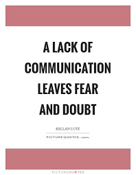 A Lack Of Communication Leaves Fear And Doubt Picture Quotes