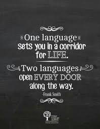 One Language Sets You In A Corridor For Life Two Languages Open Every Door Along The Way Frank Smith Source Facebook