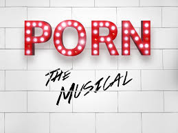 Porn: The Musical | Indiegogo