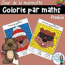 Jour De La Marmotte Students Will Enjoy This Set Of Free Colour By Code Activities Practicing Addition And Su Groundhog Day Math Activities French Activities