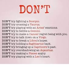 The ruling planet of scorpio is pluto, and those who fall into the scorpio sun sign are associated with snakes, scorpions, and eagles. Don T Don T Try Fighting A Scorpio Don T Try Crossing A Taurus Don T Try Playing With An Aries Emotions Don T Try To Belitte A Gemini Don T Try To Make A Cancer Regret