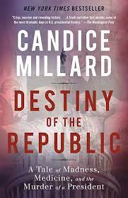 Destiny of the Republic: A Tale of Madness, Medicine and the Murder of a  President: 9780767929714: Millard, Candice: Books - Amazon.com
