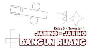 Jaring Jaring Bangun Ruang Sederhana Materi Matematika Kelas 5