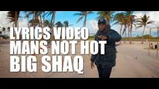 MANS NOT HOT LYRICS - BIG SHAQ (LYRICS + MUSIC VIDEO) - YouTube