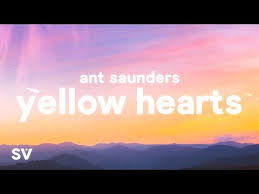 Ant Saunders Yellow Hearts Lyrics Youtube