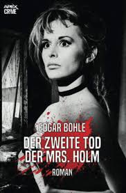 Amazon.com: DER ZWEITE TOD DER MRS. HOLM: Der Krimi-Klassiker! (German  Edition): 9783754100073: Bohle, Edgar, Dörge, Christian: 圖書