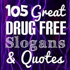 Being drug free is my responsibility. 105 Great Drug Free Slogans And Quotes