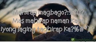 Mahirap Magbago Mas Mahirap Naman Kaya Iyong Laging Taghirap Ka Hugot Lines English English Caption Tagalog